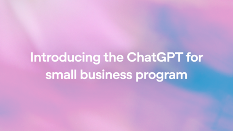 OpenAI 推出「ChatGPT for small business」，為中小企業提供培訓與合作夥伴優惠